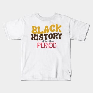 Black History Period Kids T-Shirt